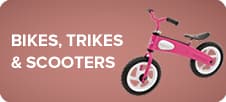 Bikes, Trikes & Scooters