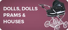Dolls, Dolls Prams & Houses